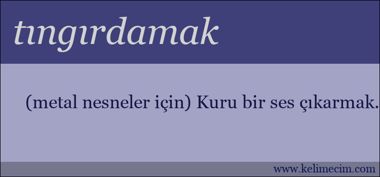 tıngırdamak kelimesinin anlamı ne demek?