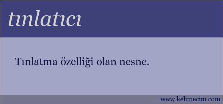 tınlatıcı kelimesinin anlamı ne demek?