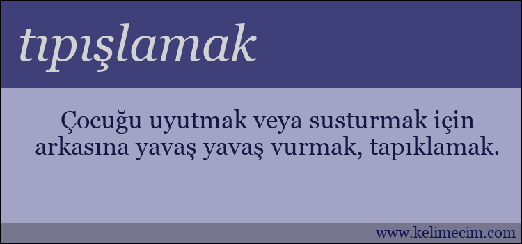 tıpışlamak kelimesinin anlamı ne demek?