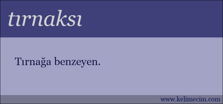 tırnaksı kelimesinin anlamı ne demek?