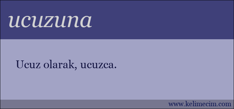 ucuzuna kelimesinin anlamı ne demek?