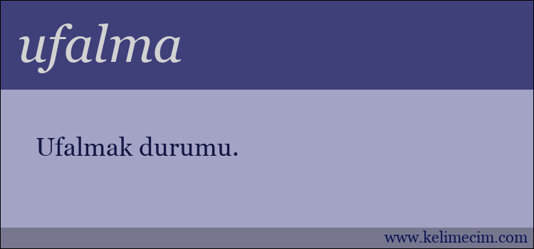 ufalma kelimesinin anlamı ne demek?