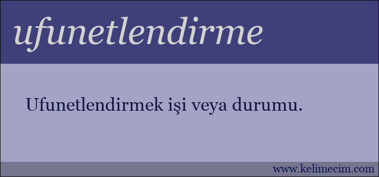ufunetlendirme kelimesinin anlamı ne demek?