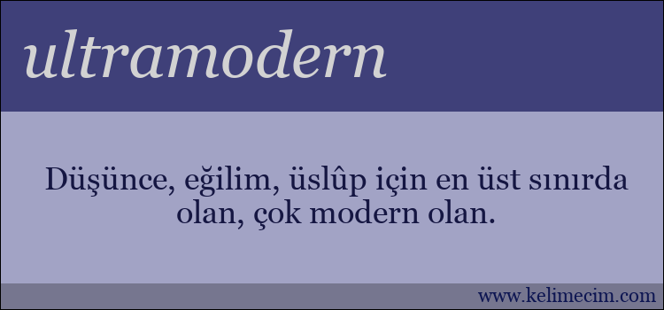 ultramodern kelimesinin anlamı ne demek?