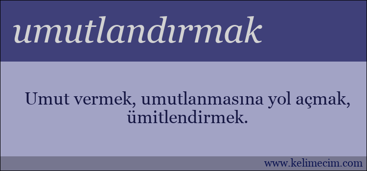 umutlandırmak kelimesinin anlamı ne demek?