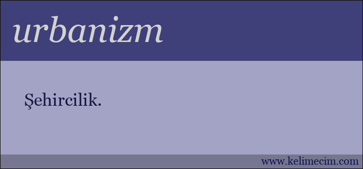 urbanizm kelimesinin anlamı ne demek?