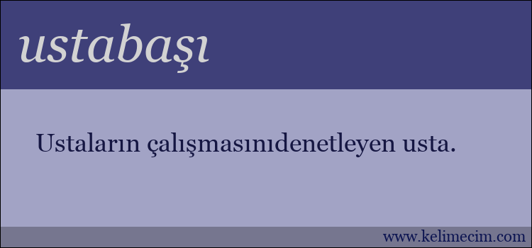 ustabaşı kelimesinin anlamı ne demek?