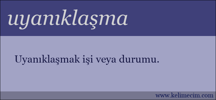 uyanıklaşma kelimesinin anlamı ne demek?