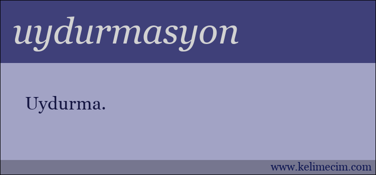 uydurmasyon kelimesinin anlamı ne demek?