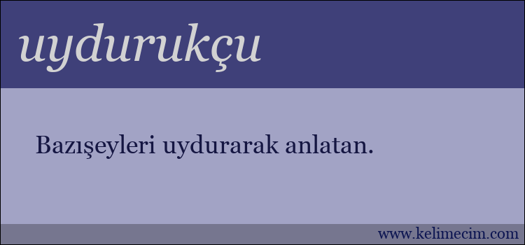 uydurukçu kelimesinin anlamı ne demek?