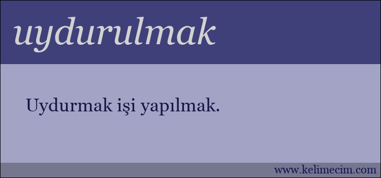 uydurulmak kelimesinin anlamı ne demek?