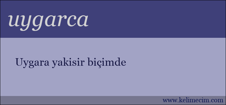 uygarca kelimesinin anlamı ne demek?