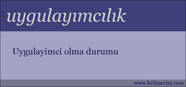 uygulayımcılık kelimesinin anlamı ne demek?