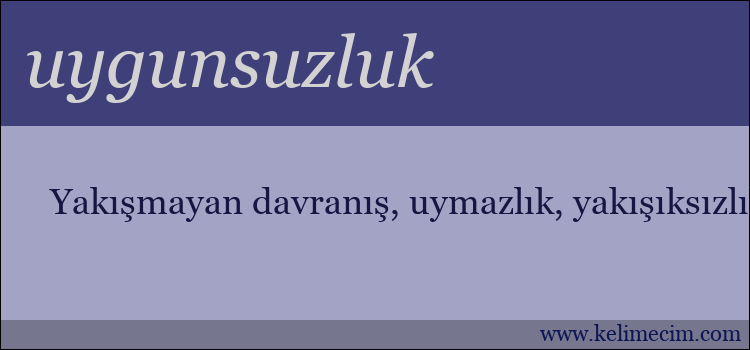 uygunsuzluk kelimesinin anlamı ne demek?