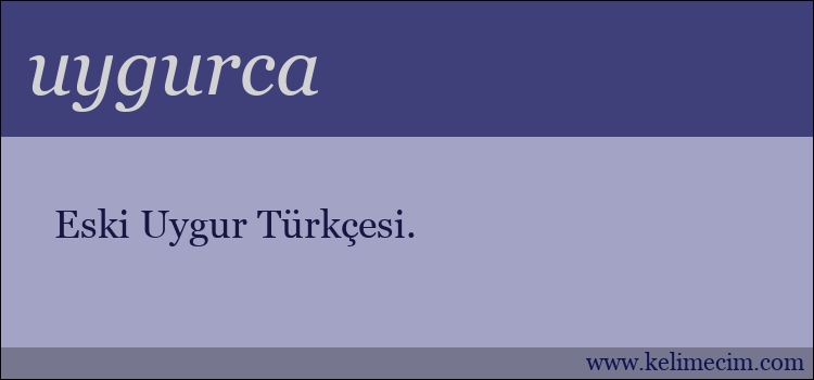 uygurca kelimesinin anlamı ne demek?