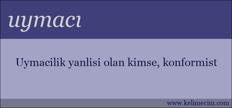 uymacı kelimesinin anlamı ne demek?