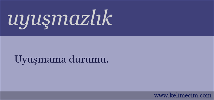 uyuşmazlık kelimesinin anlamı ne demek?