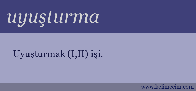 uyuşturma kelimesinin anlamı ne demek?