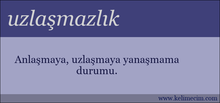 uzlaşmazlık kelimesinin anlamı ne demek?