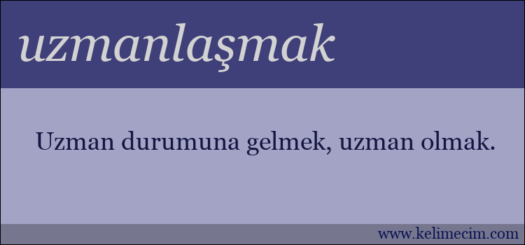 uzmanlaşmak kelimesinin anlamı ne demek?