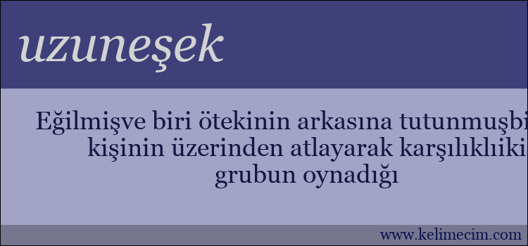 uzuneşek kelimesinin anlamı ne demek?