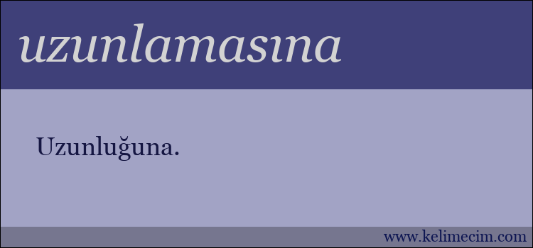 uzunlamasına kelimesinin anlamı ne demek?