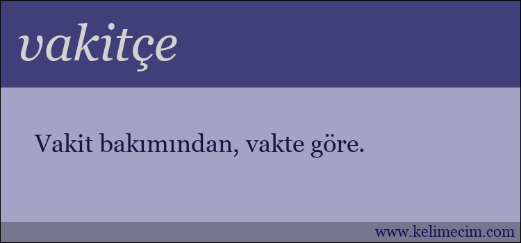 vakitçe kelimesinin anlamı ne demek?