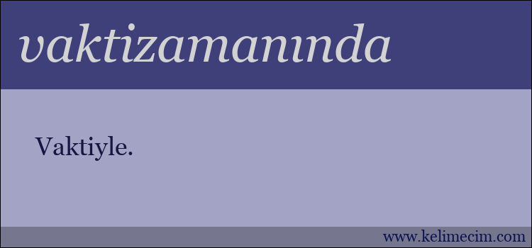 vaktizamanında kelimesinin anlamı ne demek?