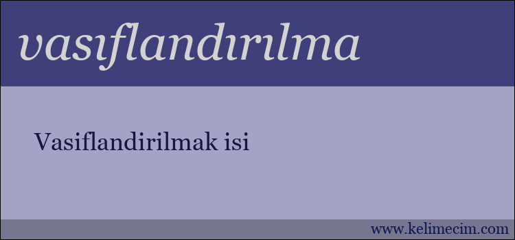 vasıflandırılma kelimesinin anlamı ne demek?