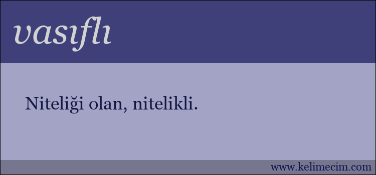 vasıflı kelimesinin anlamı ne demek?