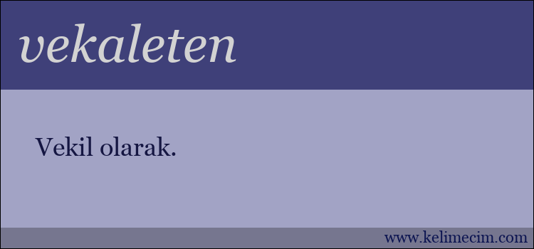 vekaleten kelimesinin anlamı ne demek?