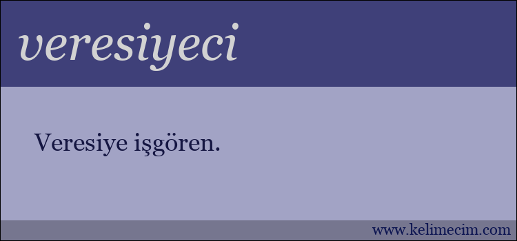 veresiyeci kelimesinin anlamı ne demek?