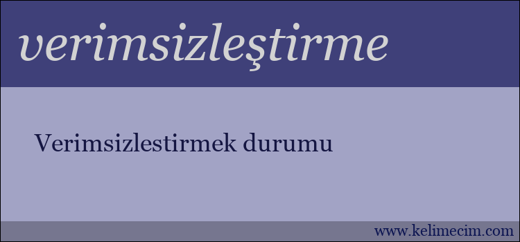 verimsizleştirme kelimesinin anlamı ne demek?