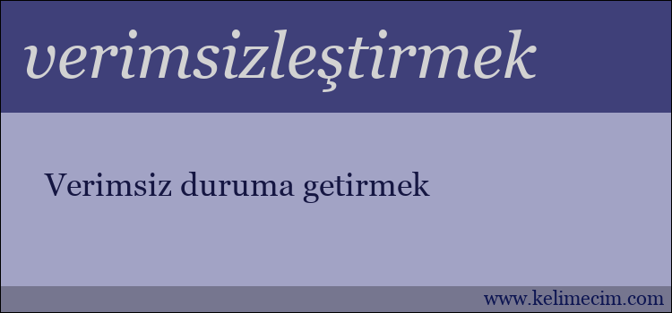 verimsizleştirmek kelimesinin anlamı ne demek?