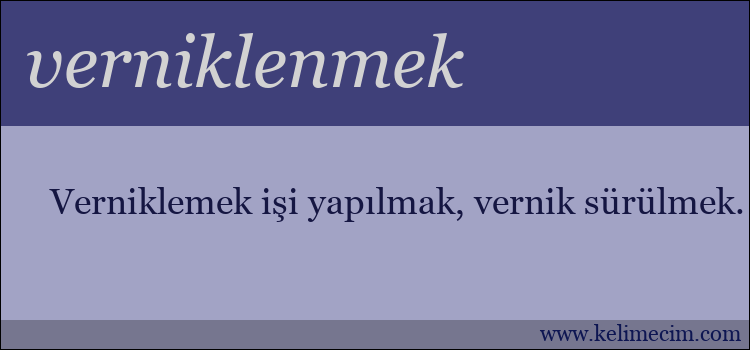 verniklenmek kelimesinin anlamı ne demek?