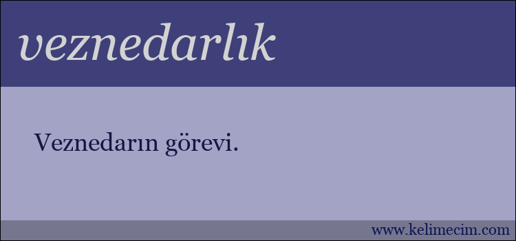 veznedarlık kelimesinin anlamı ne demek?