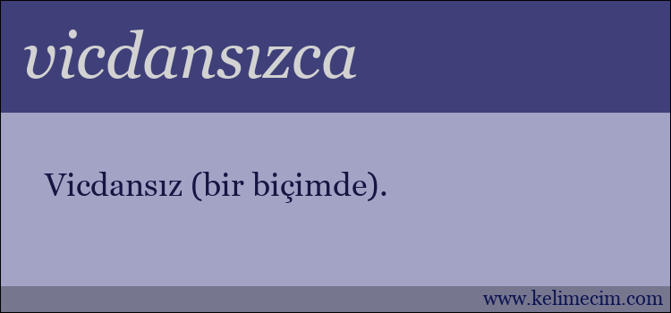 vicdansızca kelimesinin anlamı ne demek?