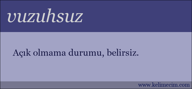 vuzuhsuz kelimesinin anlamı ne demek?