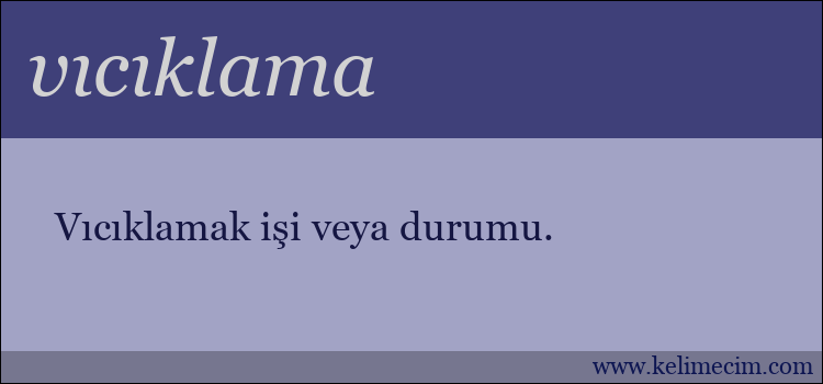 vıcıklama kelimesinin anlamı ne demek?