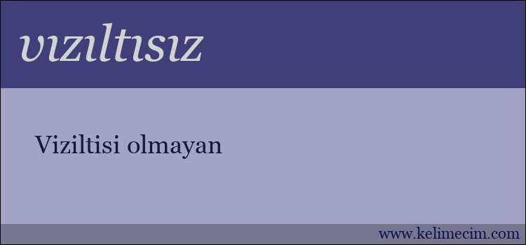 vızıltısız kelimesinin anlamı ne demek?