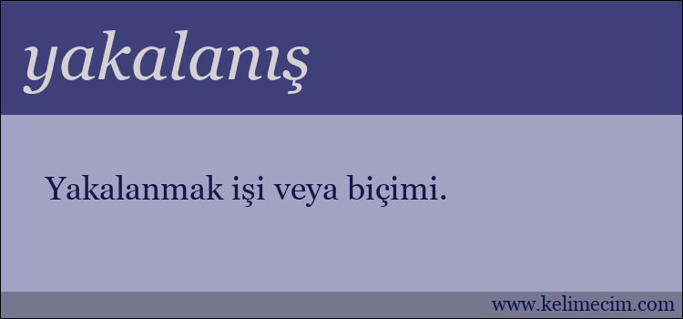 yakalanış kelimesinin anlamı ne demek?