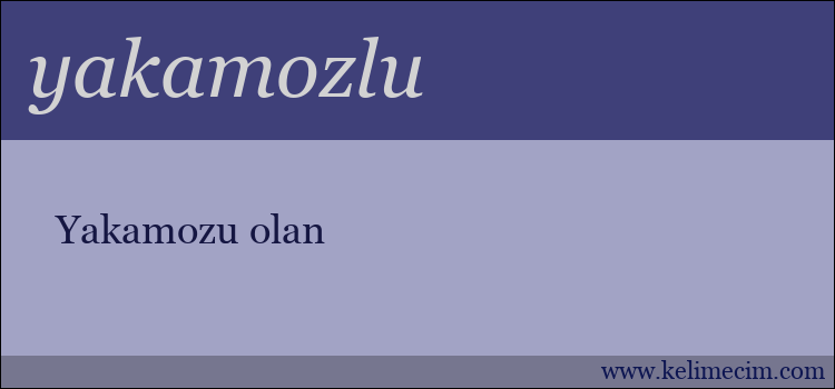 yakamozlu kelimesinin anlamı ne demek?