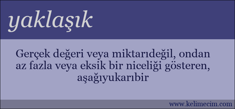 yaklaşık kelimesinin anlamı ne demek?