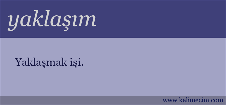 yaklaşım kelimesinin anlamı ne demek?