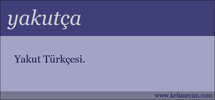 yakutça kelimesinin anlamı ne demek?