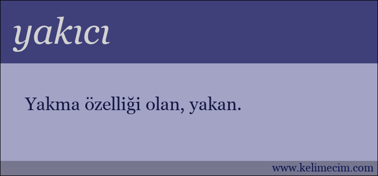 yakıcı kelimesinin anlamı ne demek?