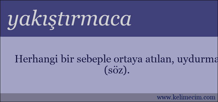 yakıştırmaca kelimesinin anlamı ne demek?