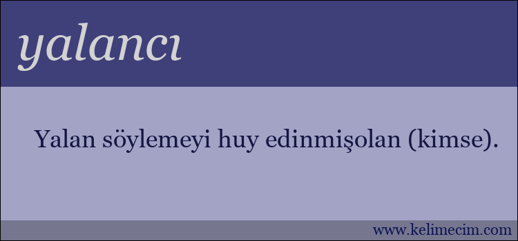 yalancı kelimesinin anlamı ne demek?