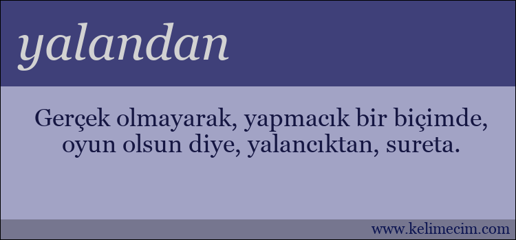 yalandan kelimesinin anlamı ne demek?