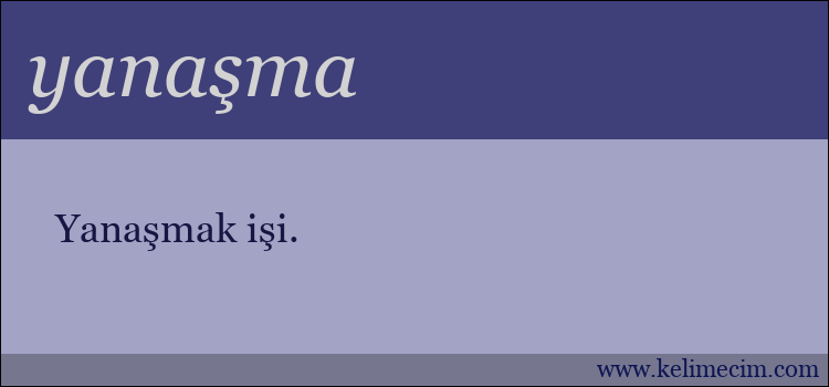 yanaşma kelimesinin anlamı ne demek?